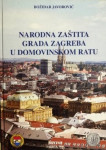 Božidar Javorović : Narodna zaštita grada Zagreba u Domovinskom ratu