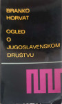 Branko Horvat: Ogled o jugoslavenskom društvu