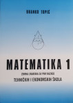 Branko Topić: Matematika 1 - Zbirka zadataka za prvi razred tehničkih