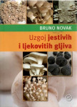 Bruno Novak: Uzgoj jestivih i ljekovitih gljiva