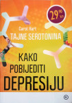 Carol Hart: Tajne serotonina - kako pobijediti depresiju