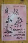 ČAROLIJE BILJA U SVAKODNEVNOM ŽIVOTU - Lucas Richard