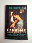 Čarolije za svakodnevnu upotrebu - Alice Hoffman