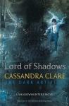 Cassandra Clare Dark Artifices #2: Lord of Shadows