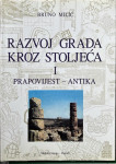 Colić Zvonimir: Rzvoj grada kroz stoljeća, I prapovijest - Antika