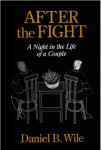 Daniel B. Wile: After the Fight: A Night In The Life Of A Couple