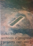 Darko Fritz: Archives in progress