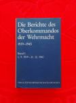 DIE BERICHTE DES OBERKOMMANDOS DER WEHRMACHT 1939-45