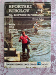 dipl. inž. Milan Sabol: Sportski ribolov na kopnenim vodama