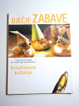 DJEČJE ZABAVE: mnogo izvrsnih recepata što ih djeca mogu sama pripremi