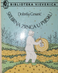 DOBRIŠA CESARIĆ : SREBRNA ZRNCA U PIJESKU
