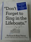 Don't Forget to Sing in the Lifeboats