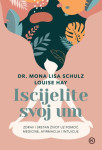 Dr. Mona Lisa Schulz: Iscijelite svoj um
