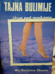 Dr. Tatjana Škoro TAJNA BULIMIJE  život pod maskama