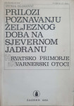 Dunja Glogović: Prilozi poznavanju željeznog doba na sjevernom Jadranu
