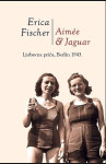 ERICA FISCHER: Aimée & Jaguar- Ljubavna priča, Berlin 1943.