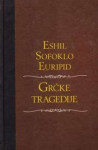 Eshil Sofoklo Euripid : Grčke tragedije