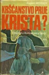 Eugen Werber: Kršćanstvo prije Krista?