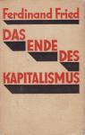 Ferdinand Fried: Das Ende des Kapitalismus, EDV, Jena 1931.