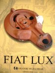 FIAT LUX Katalog izložbe Rimske svjetiljke iz fundusa GMS Sisak