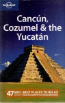 G.Benchwick : Cancun, Cozumel & the Yucatan (Lonely Planet Guides)