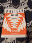George Leonard - Mastery, The Keys to Success and Long-Term Fulfilment