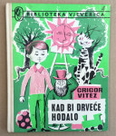 GRIGOR VITEZ : KAD BI DRVEĆE HODALO