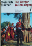 Heinrich Harrer - Die Götter sollen siegen