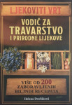 Helena Dvořáková: Ljekoviti vrt - Vodič za travarstvo i prirodne lijek