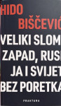 Hido Biščević: Veliki slom - Zapad, Rusija i svijet bez poretka