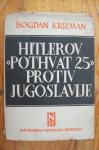 HITLEROV "POTHVAT 25" PROTIV JUGOSLAVIJE - Bogdan Krizman