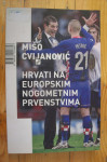HRVATI NA EUROPSKIM NOGOMETNIM PRVENSTVIMA - Mišo Cvijanović