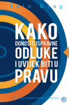 Iain King KAKO DONOSITI ISPRAVNE ODLUKE I UVIJEK BITI U PRAVU