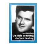 OD IDOLA DO RATNOG ZLOČINCA I NATRAG - Fikret Abdić Babo
