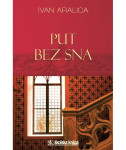 Ivan Aralica : Put bez sna