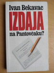 Ivan Bekavac - Izdaja na Pantovčaku?