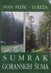 Ivan Pleše - Lukeža: Sumrak goranskih šuma