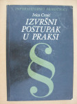 Ivica Crnić: "Izvršni postupak u praksi, propisi, sudska praksa- ...