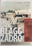 Ivica Radoš, Zoran Šangut: Prvi hrvatski general Blago Zadro