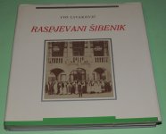 Ivo Livaković Raspjevani Šibenik stoljeća šibenskog pjevanja Šibenik 1