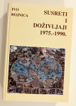 Ivo Rojnica - Susreti i doživljaji 1975-1990 #3