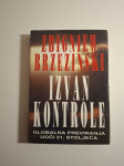 Izvan kontrole : globalna previranja uoči 21. stoljeća / Zbigniew Brze