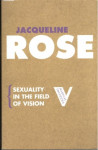 JACQUELINE ROSE : Sexuality in the Field of Vision