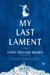 James William Brown: My Last Lament