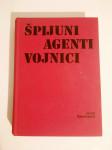Januš Pjekalkjevič : ŠPIJUNI AGENTI VOJNICI