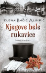Jelena Bačić Alimpić: NJEGOVE BELE RUKAVICE