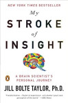 Jill Bolte Taylor: My Stroke of Insight: A Brain Scientist's Personal