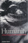 Jonathan Glover: Humanity - A Moral History of the Twentieth Century