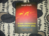 Joseph Murphy - Kako iskoristiti zakonitosti uma