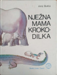 Juraj Bukša: Nježna mama krokodilka